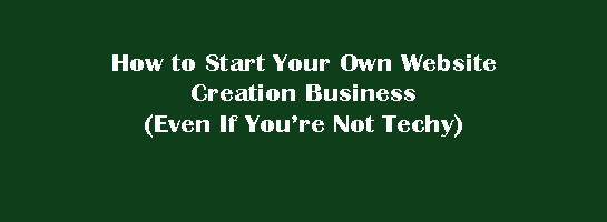 Header How to Start Your Own Web Creation Business